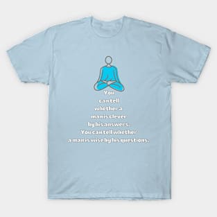 A Wise Man’s Answers T-Shirt